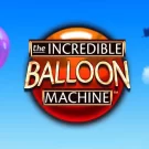 The Incredible Balloon Machine Slot Game